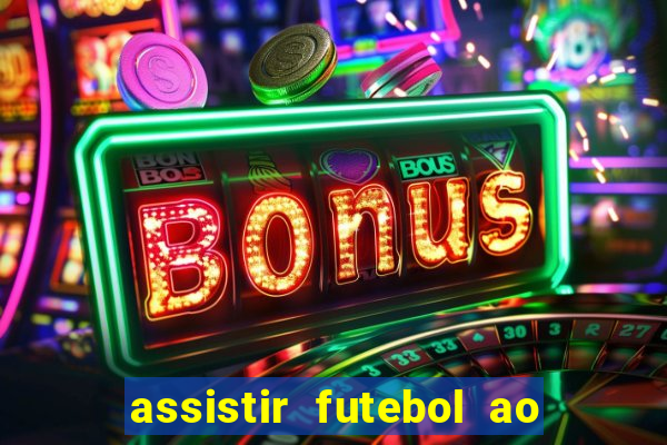 assistir futebol ao vivo multi canais